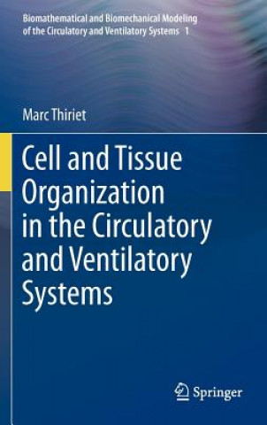 Kniha Cell and Tissue Organization in the Circulatory and Ventilatory Systems Marc Thiriet