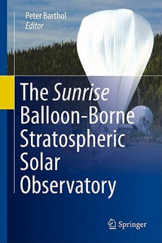 Könyv Sunrise Balloon-Borne Stratospheric Solar Observatory Peter Barthol