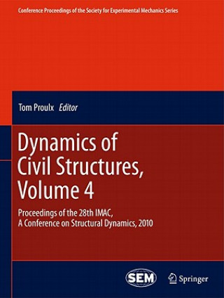 Könyv Dynamics of Civil Structures, Volume 4 Tom Proulx