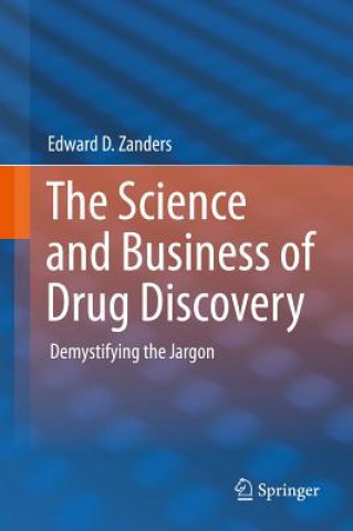 Kniha Science and Business of Drug Discovery Edward D. Zanders