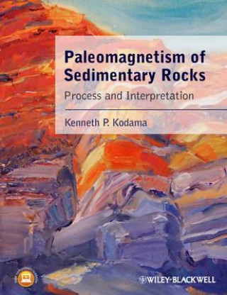 Kniha Paleomagnetism of Sedimentary Rocks - Process and Interpretation Kenneth P. Kodama