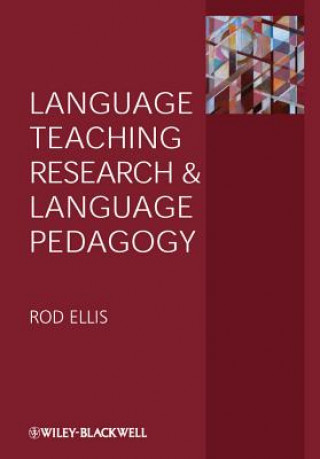 Knjiga Language Teaching Research and Language Pedagogy Rod R. Ellis