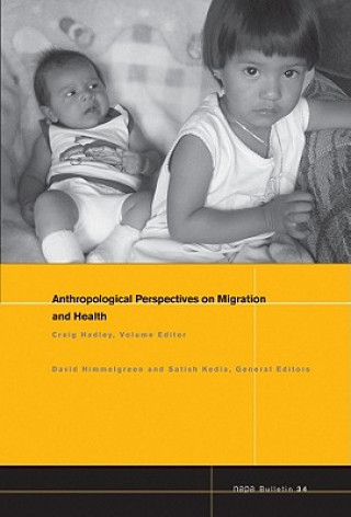 Carte NAPA Bulletin, Number 34 - Anthropological Perspectives on Migration and Health Craig Hadley
