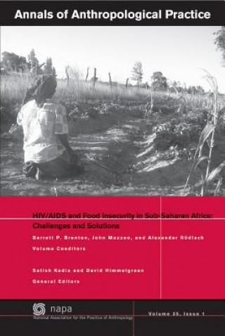 Kniha Annals of Anthropological Practice - HIV/AIDS and Food Insecurity in Sub-Saharan Africa - Challenges  and Solutions Satish Kedia