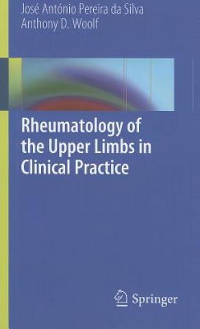 Kniha Rheumatology of the Upper Limbs in Clinical Practice Jose A. Pereira da Silva