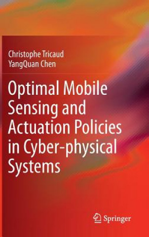 Knjiga Optimal Mobile Sensing and Actuation Policies in Cyber-physical Systems Christophe Tricaud