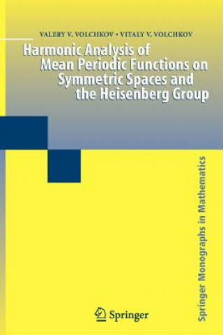 Carte Harmonic Analysis of Mean Periodic Functions on Symmetric Spaces and the Heisenberg Group Valery V. Volchkov