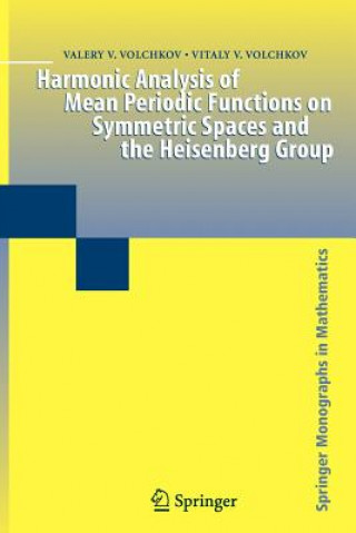 Könyv Harmonic Analysis of Mean Periodic Functions on Symmetric Spaces and the Heisenberg Group Valery V. Volchkov