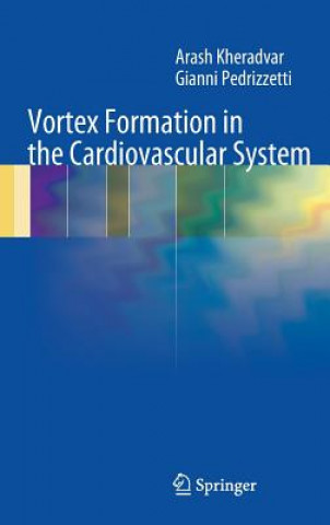 Carte Vortex Formation in the Cardiovascular System Arash Kheradvar