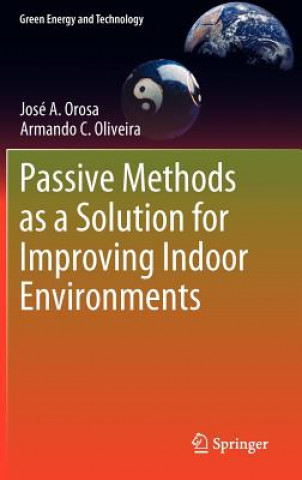 Kniha Passive Methods as a Solution for Improving Indoor Environments José A. Orosa