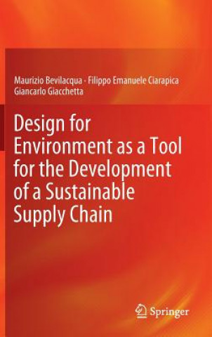 Könyv Design for Environment as a Tool for the Development of a Sustainable Supply Chain Maurizio Bevilacqua