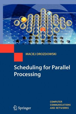 Kniha Scheduling for Parallel Processing Maciej Drozdowski