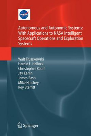 Kniha Autonomous and Autonomic Systems: With Applications to NASA Intelligent Spacecraft Operations and Exploration Systems Walt Truszkowski