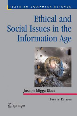 Книга Ethical and Social Issues in the Information Age Joseph Migga Kizza