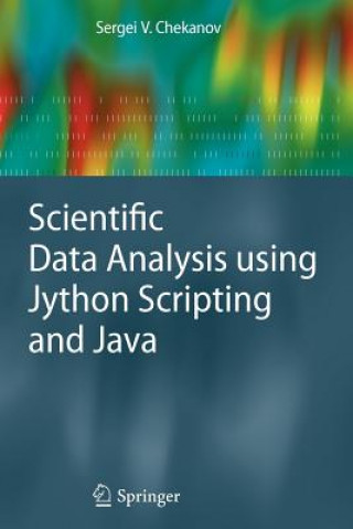 Kniha Scientific Data Analysis using Jython Scripting and Java Sergei V. Chekanov