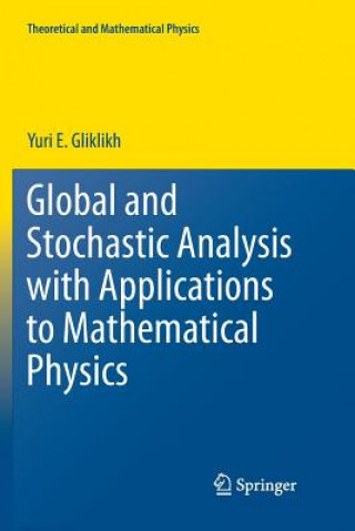 Kniha Global and Stochastic Analysis with Applications to Mathematical Physics Yuri E. Gliklikh