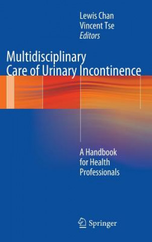 Książka Multidisciplinary Care of Urinary Incontinence Lewis Chan