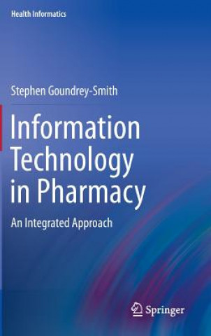 Kniha Information Technology in Pharmacy Stephen Goundrey-Smith