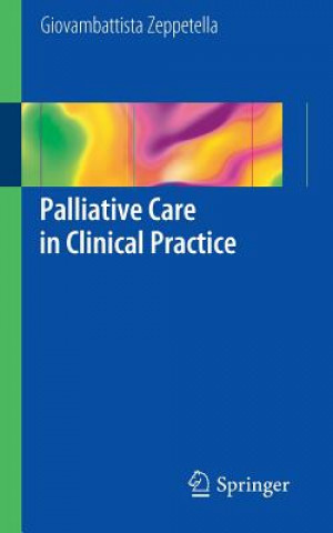 Kniha Palliative Care in Clinical Practice Giovambattista Zeppetella