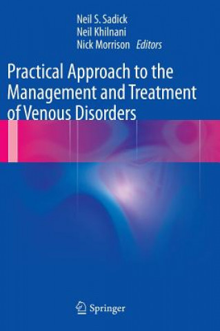 Kniha Practical Approach to the Management and Treatment of Venous Disorders Neil S. Sadick