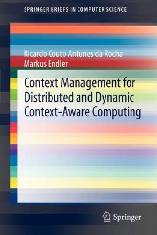 Kniha Context Management for Distributed and Dynamic Context-Aware Computing Ricardo Couto Antunes da Rocha