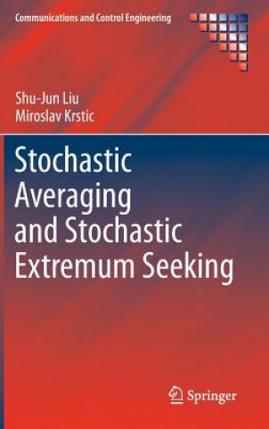 Könyv Stochastic Averaging and Stochastic Extremum Seeking Shu-Jun Liu