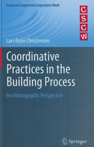 Könyv Coordinative Practices in the Building Process Lars Rune Christensen