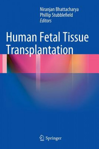 Könyv Human Fetal Tissue Transplantation Niranjan Bhattacharya