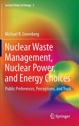 Книга Nuclear Waste Management, Nuclear Power, and Energy Choices Michael R. Greenberg