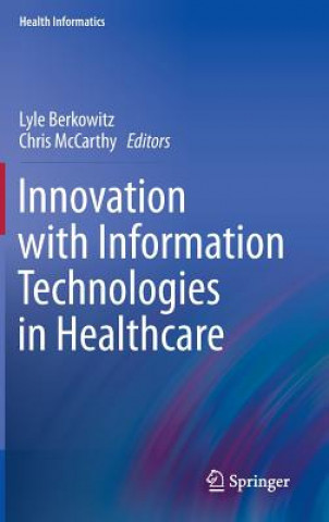 Kniha Innovation with Information Technologies in Healthcare Lyle Berkowitz