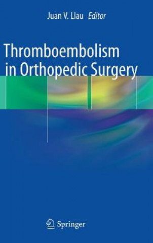 Könyv Thromboembolism in Orthopedic Surgery Juan V. Llau