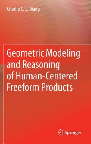 Book Geometric Modeling and Reasoning of Human-Centered Freeform Products Charlie C. L. Wang