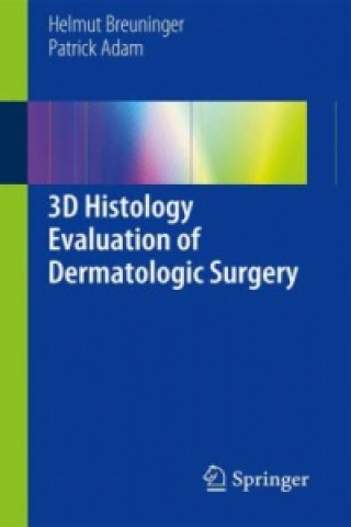 Carte 3D Histology Evaluation of Dermatologic Surgery Helmut Breuninger