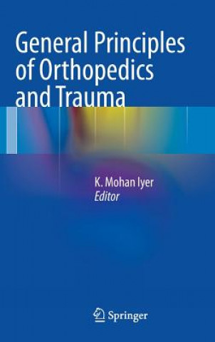 Könyv General Principles of Orthopedics and Trauma K Mohan Iyer