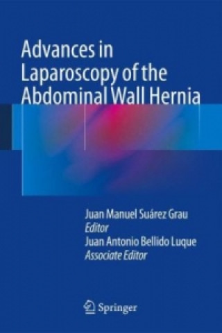 Kniha Advances in Laparoscopy of the Abdominal Wall Hernia Juan Manuel Suárez Grau