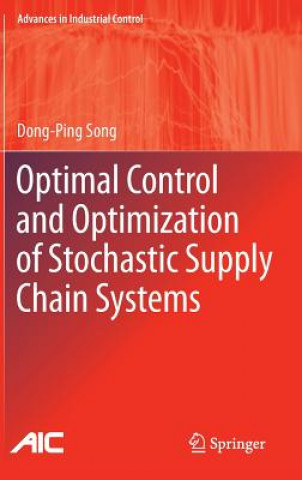 Könyv Optimal Control and Optimization of Stochastic Supply Chain Systems Dong-Ping Song