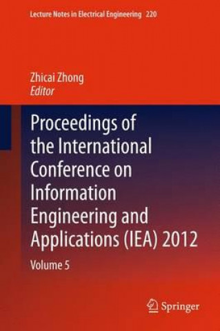 Knjiga Proceedings of the International Conference on Information Engineering and Applications (IEA) 2012 Zhicai Zhong