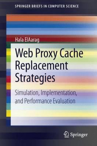 Könyv Web Proxy Cache Replacement Strategies Hala ElAarag