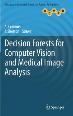 Kniha Decision Forests for Computer Vision and Medical Image Analysis Antonio Criminisi