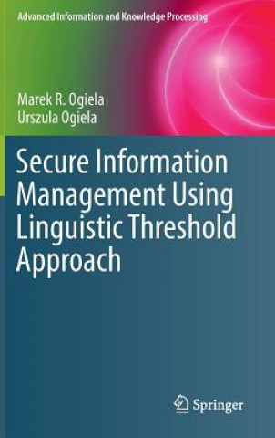 Kniha Secure Information Management Using Linguistic Threshold Approach Marek R. Ogiela