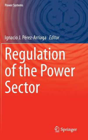Könyv Regulation of the Power Sector Ignacio Pérez-Arriaga