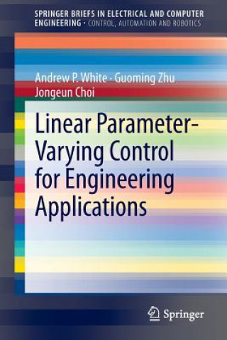 Könyv Linear Parameter-Varying Control for Engineering Applications Andrew P. White