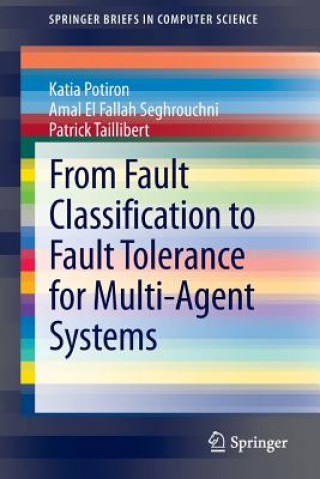 Kniha From Fault Classification to Fault Tolerance for Multi-Agent Systems Katia Potiron