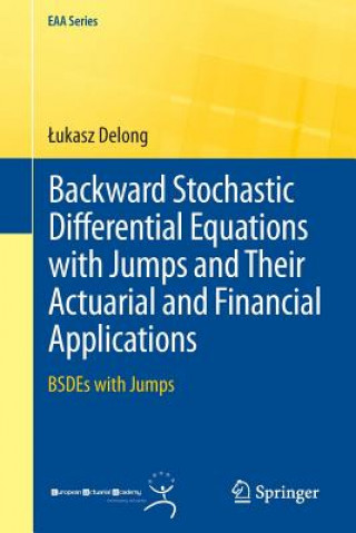 Kniha Backward Stochastic Differential Equations with Jumps and Their Actuarial and Financial Applications ukasz Delong