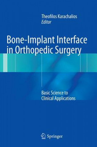 Könyv Bone-Implant Interface in Orthopedic Surgery Theofilios Karachalios