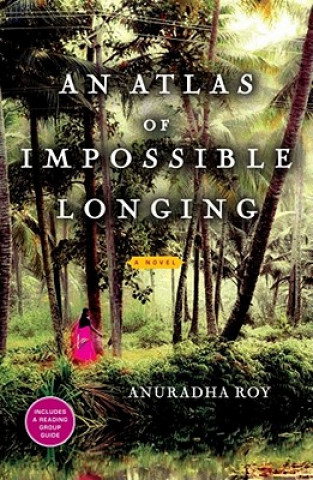 Kniha An Atlas of Impossible Longing Anuradha Roy