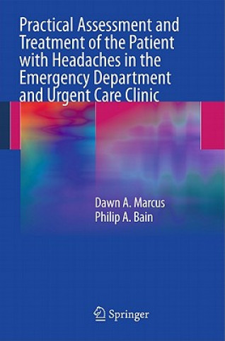 Książka Practical Assessment and Treatment of the Patient with Headaches in the Emergency Department and Urgent Care Clinic Dawn A. Marcus