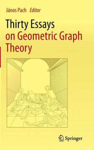 Kniha Thirty Essays on Geometric Graph Theory János Pach