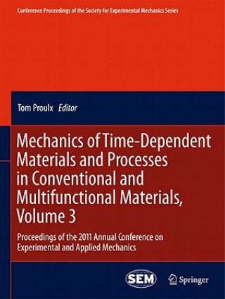 Kniha Mechanics of Time-Dependent Materials and Processes in Conventional and Multifunctional Materials, Volume 3 Tom Proulx