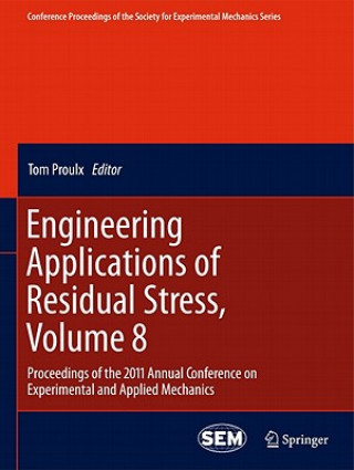 Книга Engineering Applications of Residual Stress, Volume 8 Tom Proulx